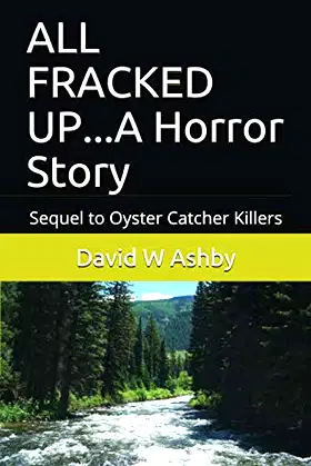 ALL FRACKED UP...A Horror Story: Sequel to Oyster Catcher Killers poster
