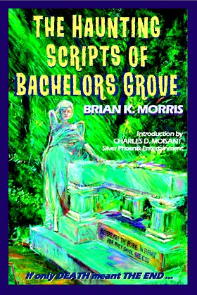 The Haunting Scripts of Bachelors Grove: If Only Death Meant the End poster