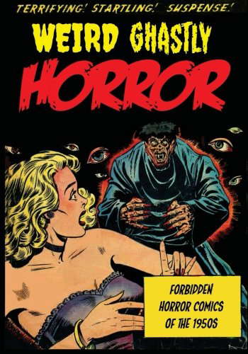 Weird Ghastly Horror: Forbidden Horror Comics of the 1950s poster