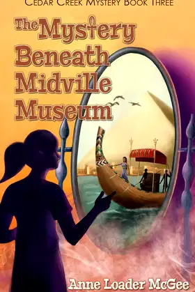 The Mystery Beneath Midville Museum: Cedar Creek Mystery Book 3 poster