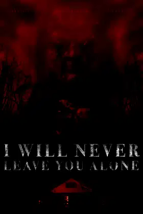 I Will Never Leave You Alone poster