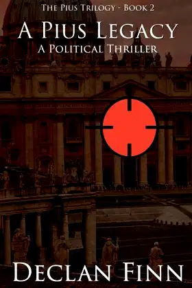 A Pius Legacy: A Political Thriller (The Pius Trilogy) (Volume 2) poster