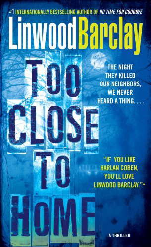 Too Close to Home: A Thriller by Linwood Barclay (2009-07-28) poster