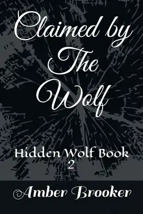 Claimed by The Wolf: Hidden Wolf Book 2 poster