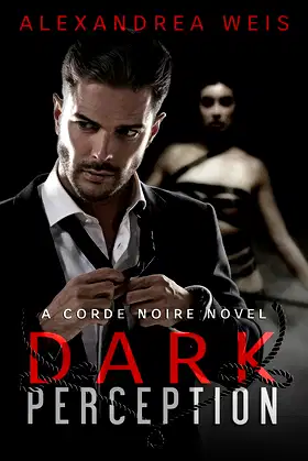 Dark Perception: The Corde Noire Series Book 1 poster