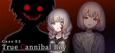 Case 03: True Cannibal Boy capsule