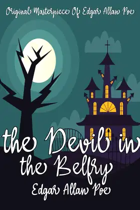 The Devil in the Belfry By Edgar Allan Poe Annotated. poster