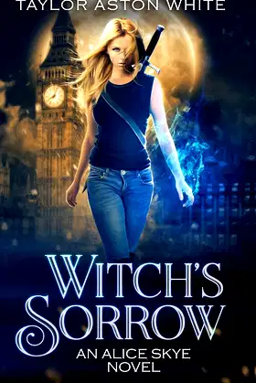 Witch's Sorrow: A Witch Detective Urban Fantasy (Alice Skye) poster