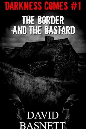 The Border and the Bastard: Darkness Comes Book 1 poster
