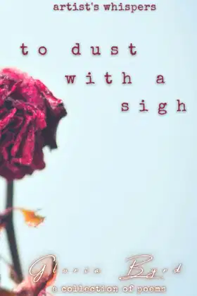 To Dust with a Sigh (Artist's Whispers, Book 3) poster