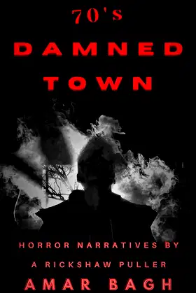 70's DAMNED TOWN: Horror Narratives by a Rickshaw Puller poster
