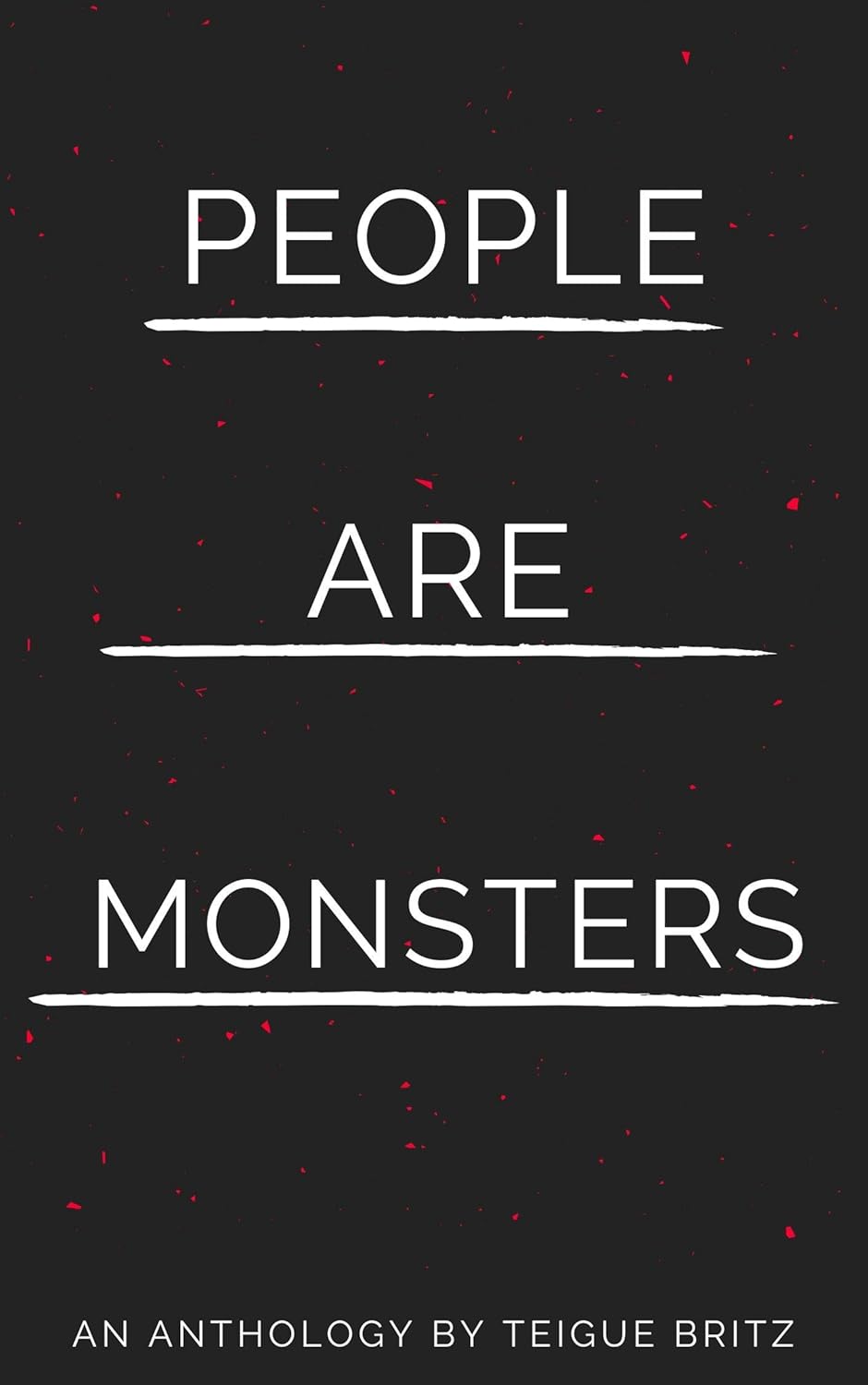 People are Monsters: An anthology exploring humanity's dark side poster