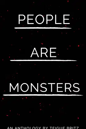 People are Monsters: An anthology exploring humanity's dark side poster
