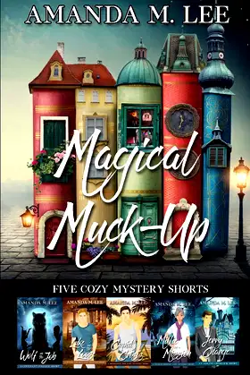 Magical Muck-Up: Five Cozy Mystery Shorts poster