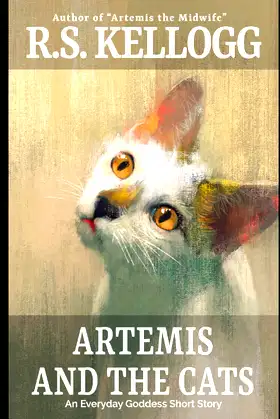 Artemis and the Cats: An Everyday Goddess Short Story poster