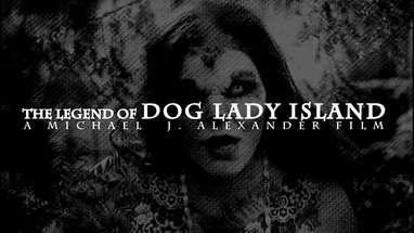 The Legend Of Dog Lady Island OFFICIAL MOVIE TRAILER 2017 poster