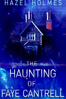 The Haunting of Faye Cantrell (A Riveting Haunted House Mystery Series) poster