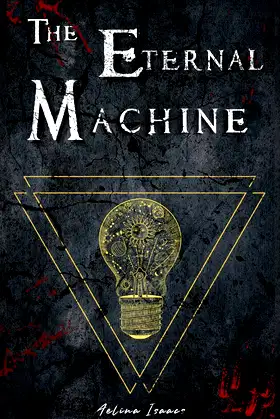 The Eternal Machine: Dark Fantasy Romance (Take me to Iverbourne) poster