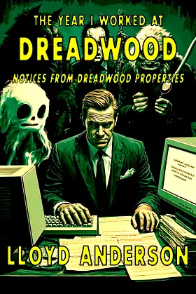 The Year I Worked at Dreadwood: Notices From Dreadwood Properties poster