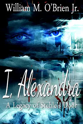 I, Alexandra (A Legacy of Stehle's Door) poster
