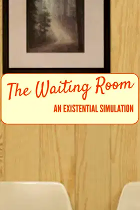 The Waiting Room - An Existential Simulation poster