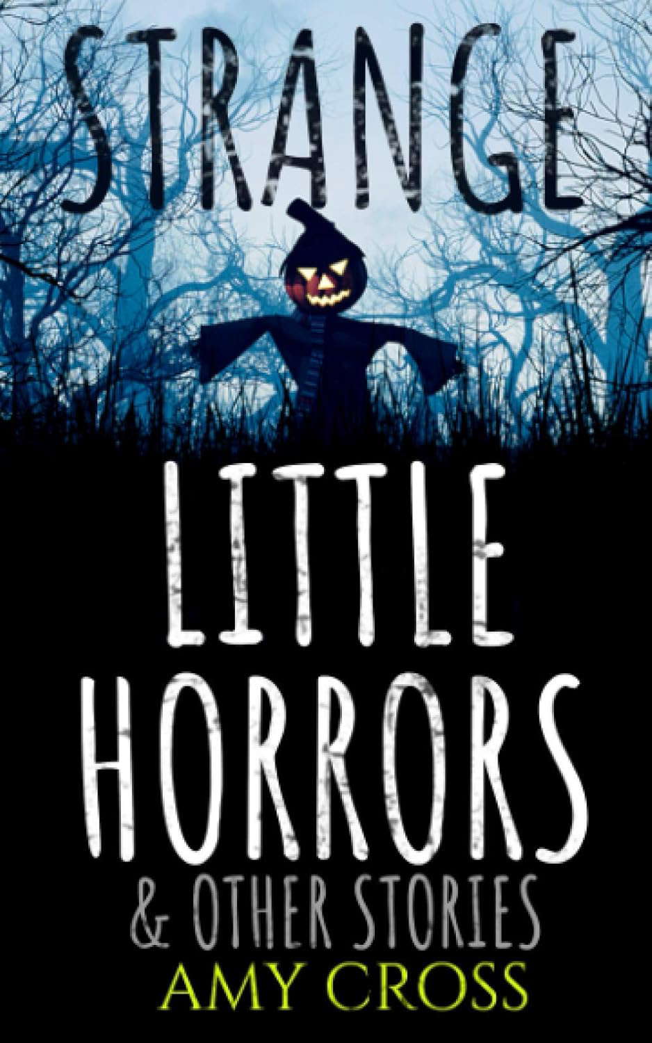 Strange Little Horrors and Other Stories (The Short Story Collections) poster