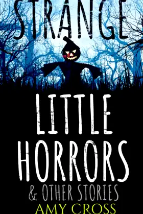 Strange Little Horrors and Other Stories (The Short Story Collections) poster
