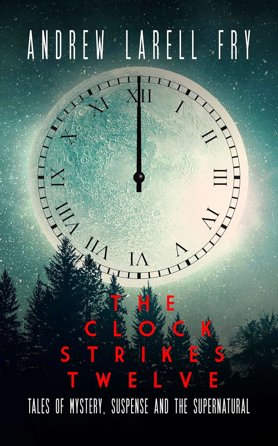 The Clock Strikes Twelve: Tales of Mystery, Suspense and the Supernatural poster