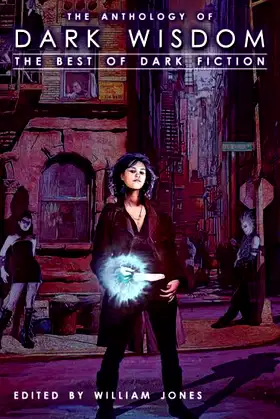 The Anthology of Dark Wisdom: The Best of Dark Fiction poster