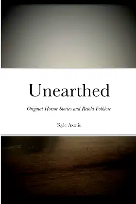 Unearthed: Original Horror Stories and Retold Folklore poster