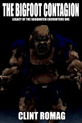 The Bigfoot Contagion (Legacy of the Sasquatch Encounters) poster