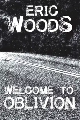 Welcome to Oblivion: (A Novel of Dystopian Horror) poster