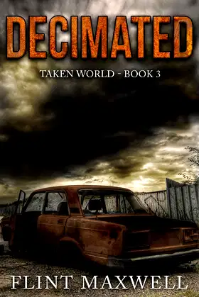 Decimated: A Post-Apocalyptic Thriller (Taken World) poster