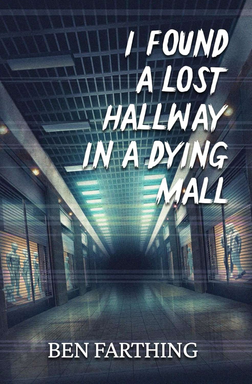 I Found a Lost Hallway in a Dying Mall (I Found Horror) poster