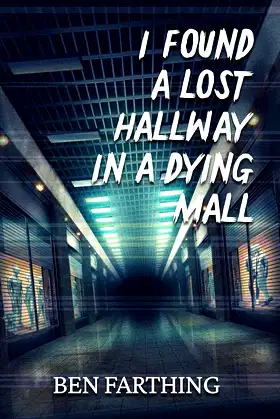 I Found a Lost Hallway in a Dying Mall (I Found Horror) poster