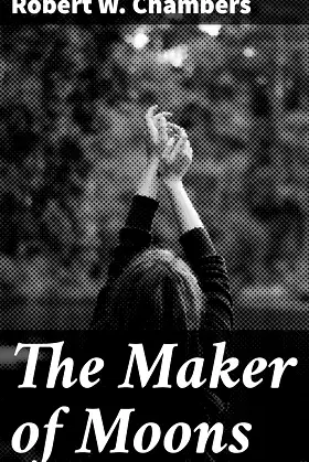 The Maker of Moons: Twisted Tales of the Supernatural and Macabre poster