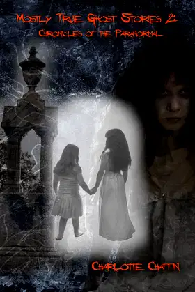 Mostly True Ghost Stories 2 : Chronicles of the Paranormal poster