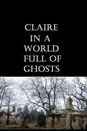 Claire In a World Full of Ghosts. (The Ghost Magnet. Book 1) poster