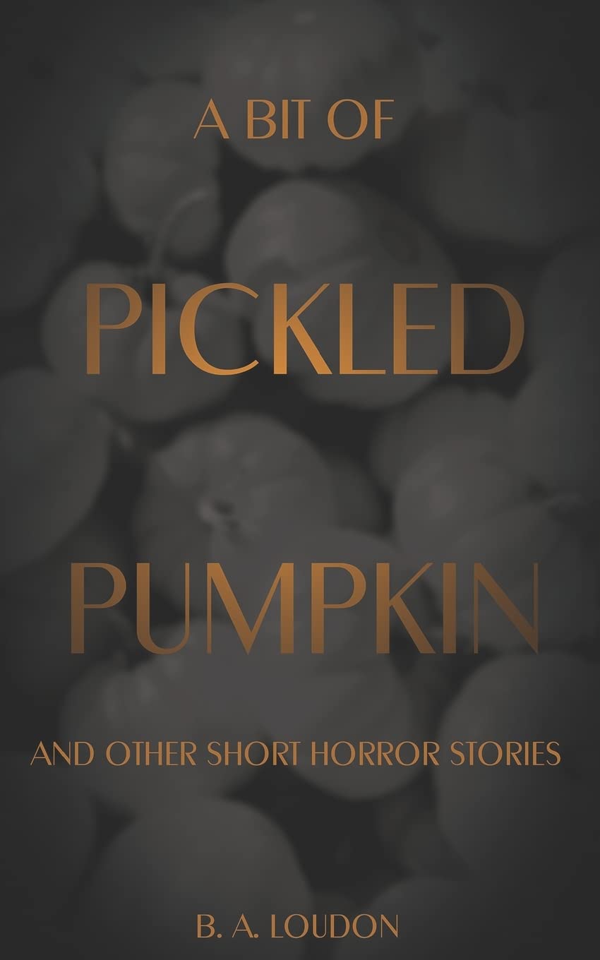 A Bit of Pickled Pumpkin: And Other Short Horror Stories poster