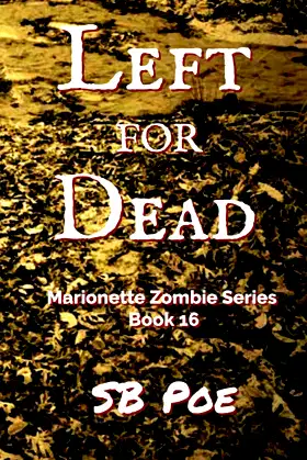 Left for Dead: Marionette Zombie Series Book 16 poster