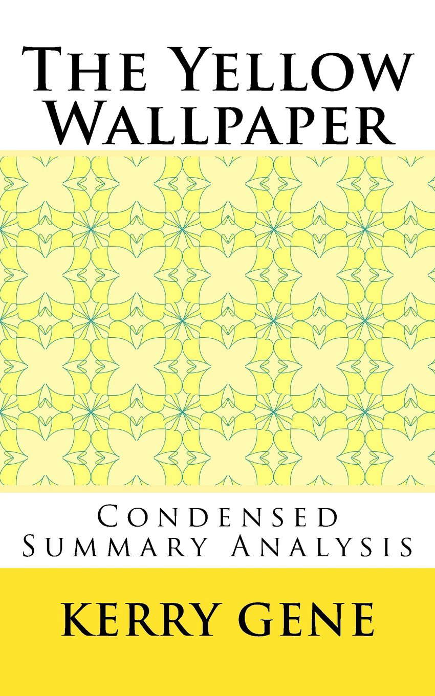 The Yellow Wallpaper (Condensed Summary Analysis) poster