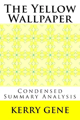 The Yellow Wallpaper (Condensed Summary Analysis) poster