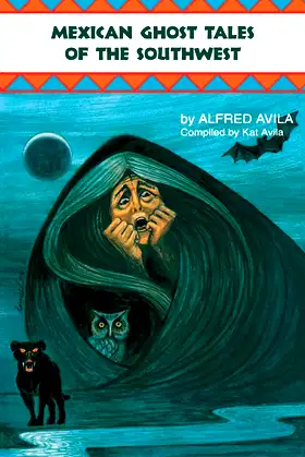 Mexican Ghost Tales of the Southwest: Stories and Illustrations poster