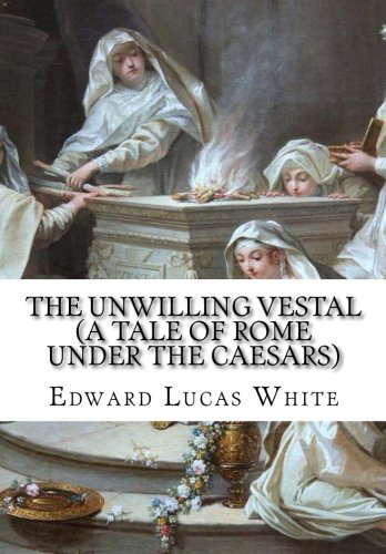 The Unwilling Vestal (A Tale of Rome under the Caesars) poster