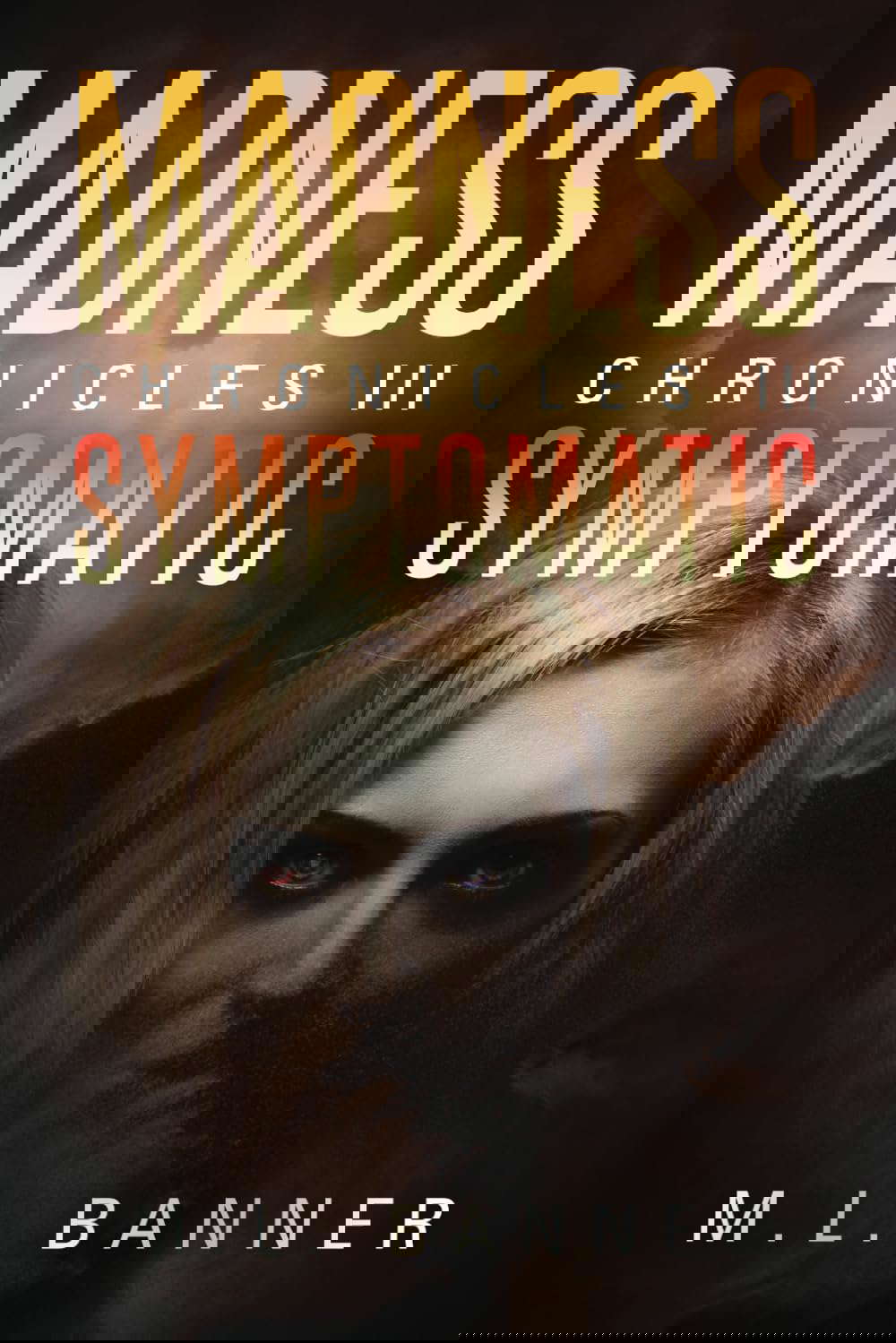 SYMPTOMATIC: An Apocalyptic Horror Thriller (Madness Chronicles) poster
