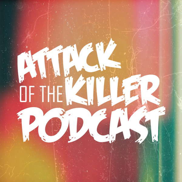 Attack of the Killer Podcast poster