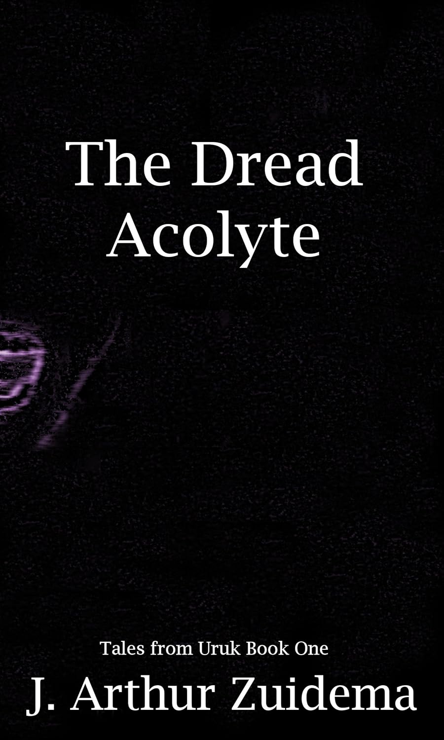 The Dread Acolyte (Tales from Uruk Book 1) poster