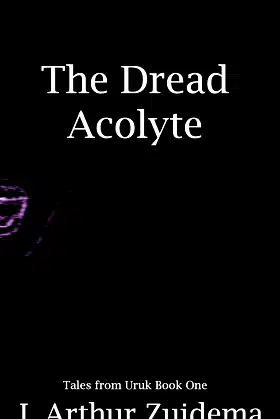The Dread Acolyte (Tales from Uruk Book 1) poster