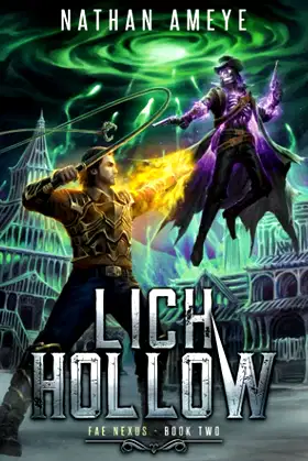 Lich Hollow: An Apocalyptic LitRPG Adventure (Fae Nexus) poster