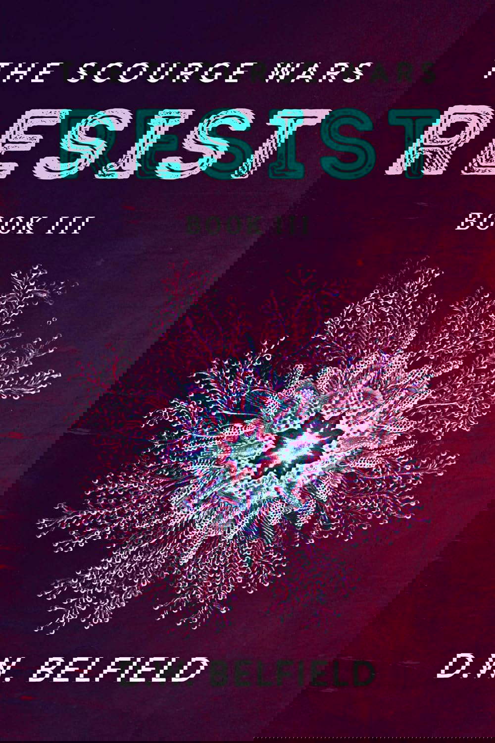 Resist: The Scourge Wars Book 3 poster